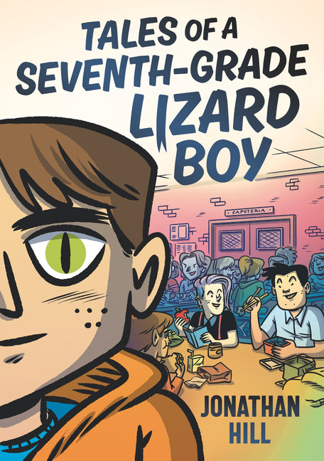 Tales of a Seventh-Grade Lizard Boy: A Graphic Novel -- Jonathan Hill, Paperback
