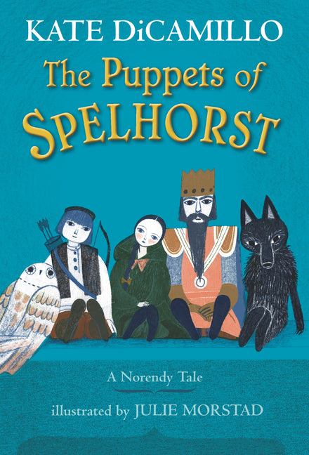 The Puppets of Spelhorst: (A Magical Middle-Grade Fantasy Novel about Adventure, Friendship, and Finding Your Purpose - For Kids Ages 7-10 in Grades 2 -- Kate DiCamillo, Hardcover
