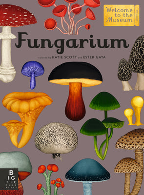 Fungarium: Welcome to the Museum -- Ester Gaya, Hardcover