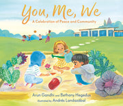 You, Me, We: A Celebration of Peace and Community by Gandhi, Arun