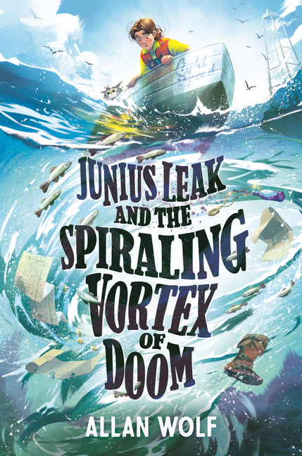 Junius Leak and the Spiraling Vortex of Doom -- Allan Wolf, Hardcover