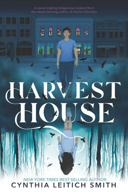 Harvest House: (A Chilling Young Adult Ghost Mystery Exploring Indigenous Identity, Social Justice, and Small-Town Secrets for Ages 12-17) -- Cynthia Leitich Smith, Hardcover