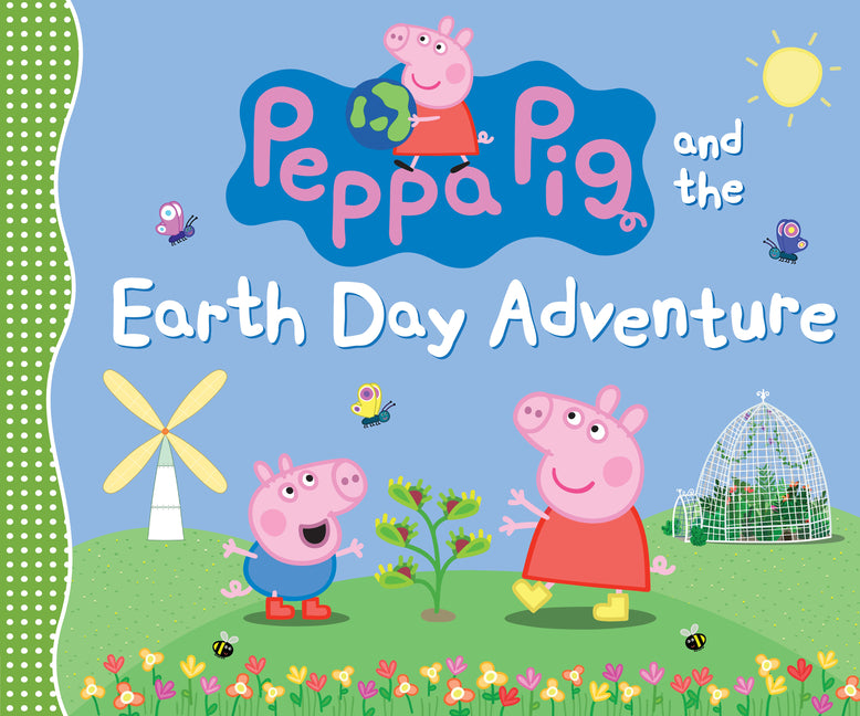 Peppa Pig and the Earth Day Adventure: (A Green Story about Nature, Recycling, and Helping the Planet - Perfect for Toddlers, Preschoolers, and Kids A -- Candlewick Press, Hardcover
