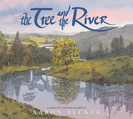 The Tree and the River -- Aaron Becker, Hardcover