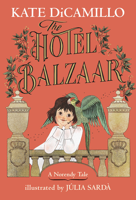 The Hotel Balzaar: (A Magical Middle-Grade Mystery about Stories, Secrets, and a Girl Searching for Her Father - For Kids Ages 7-10 in Grades 2-5) -- Kate DiCamillo, Hardcover