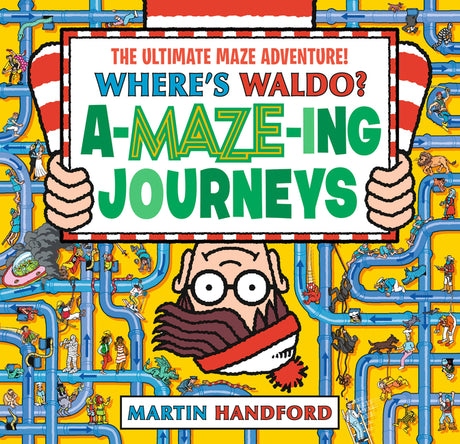 Where's Waldo? Amazing Journeys: The Ultimate Maze Adventure!: (A Maze Puzzle Activity Book with 100+ Hidden Objects to Search and Find - A Perfect Gi -- Martin Handford, Hardcover