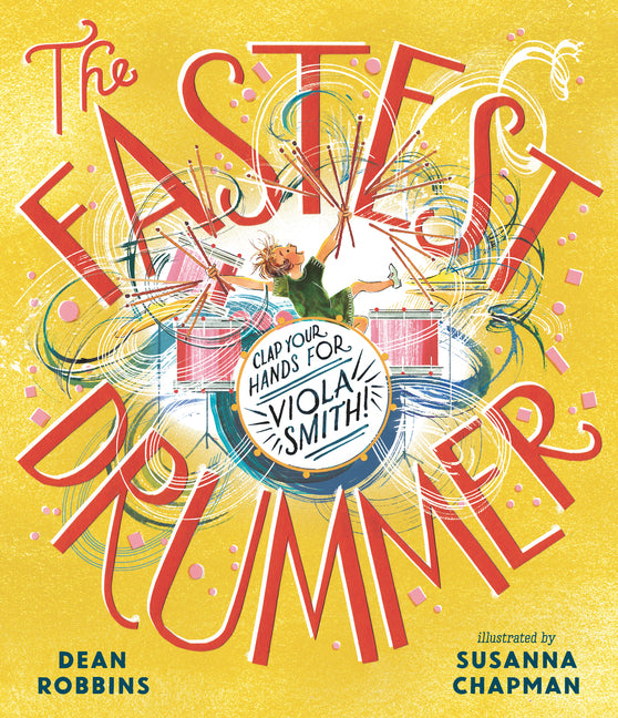 The Fastest Drummer: Clap Your Hands for Viola Smith! by Robbins, Dean