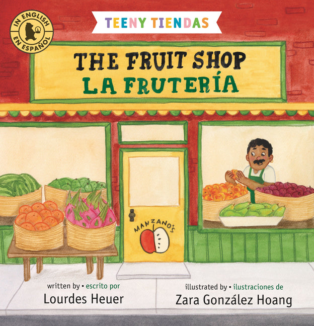 Teeny Tiendas: The Fruit Shop/La Frutería -- Lourdes Heuer, Board Book