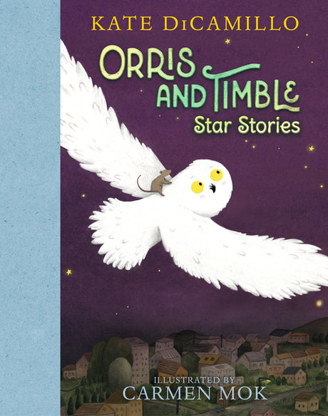 Orris and Timble: Star Stories -- Kate DiCamillo, Hardcover
