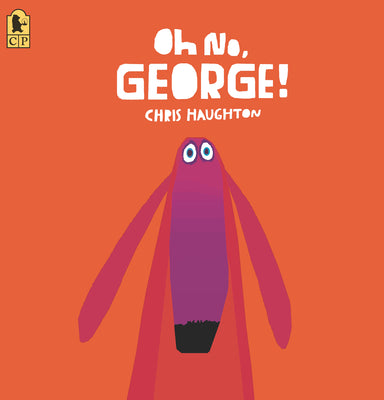 Oh No, George! -- Chris Haughton, Paperback