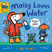 Maisy Loves Water: A Maisy's Planet Book by Cousins, Lucy