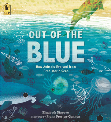 Out of the Blue: How Animals Evolved from Prehistoric Seas by Shreeve, Elizabeth