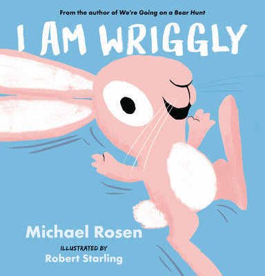 I Am Wriggly -- Michael Rosen, Hardcover