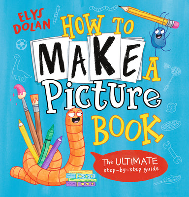 How to Make a Picture Book -- Elys Dolan, Hardcover