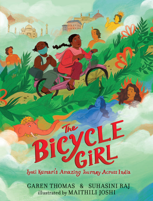 The Bicycle Girl: Jyoti Kumari's Amazing Journey Across India: (A True Story of Bravery, Determination, and Family Love Set in India During the Pandem by Thomas, Garen