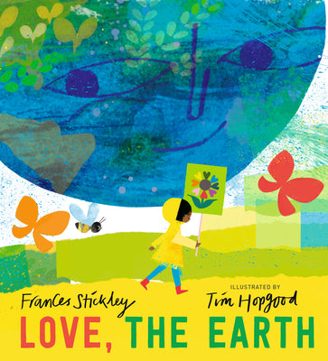 Love, the Earth -- Frances Stickley, Hardcover