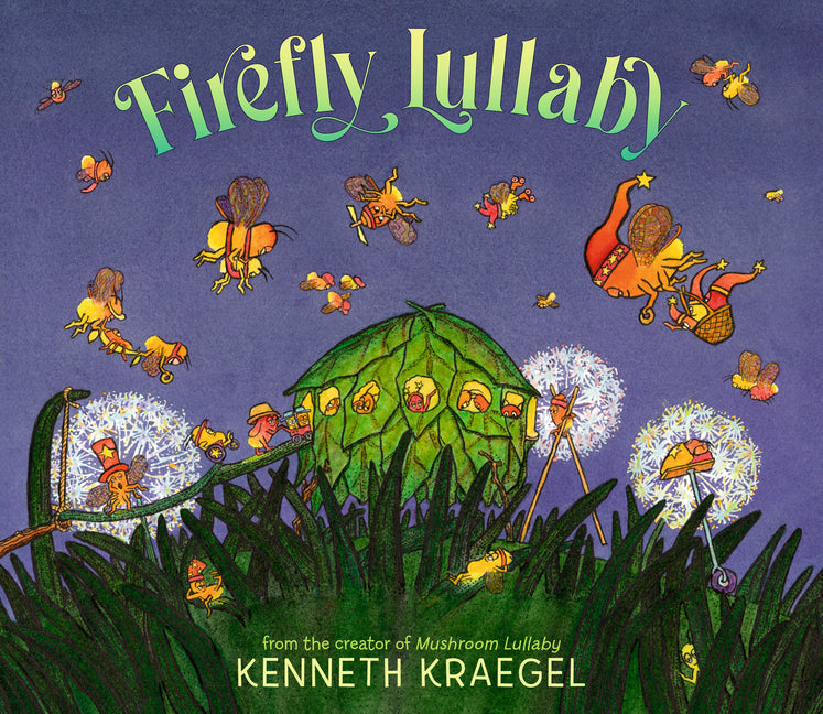 Firefly Lullaby -- Kenneth Kraegel, Hardcover