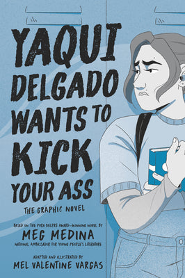 Yaqui Delgado Wants to Kick Your Ass: The Graphic Novel -- Meg Medina, Paperback