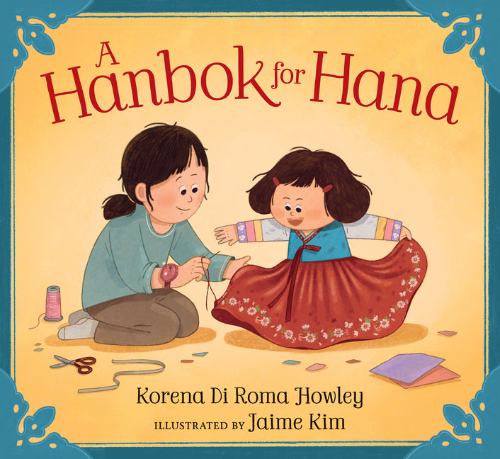A Hanbok for Hana -- Korena Di Roma Howley, Hardcover