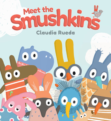 Meet the Smushkins -- Claudia Rueda, Hardcover