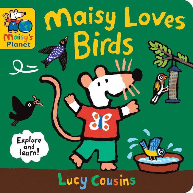 Maisy Loves Birds: A Maisy's Planet Book: A Maisy's Planet Book (Educational Board Book about Birds in Springtime - For Toddlers and Kids Ages 1-3) -- Lucy Cousins, Board Book