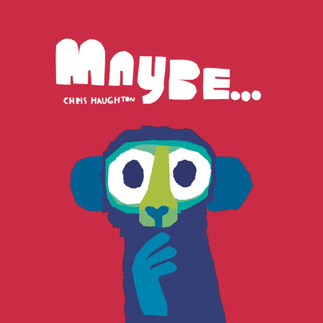 Maybe... -- Chris Haughton, Board Book