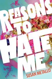 Reasons to Hate Me by Metallo, Susan