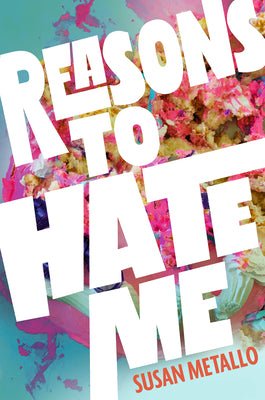 Reasons to Hate Me by Metallo, Susan