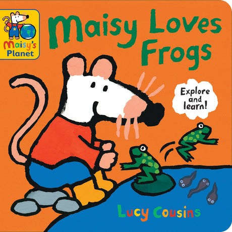 Maisy Loves Frogs: A Maisy's Planet Book: (Educational Board Book about Toads and Frogs - For Toddlers and Kids Ages 1-3) -- Lucy Cousins, Board Book