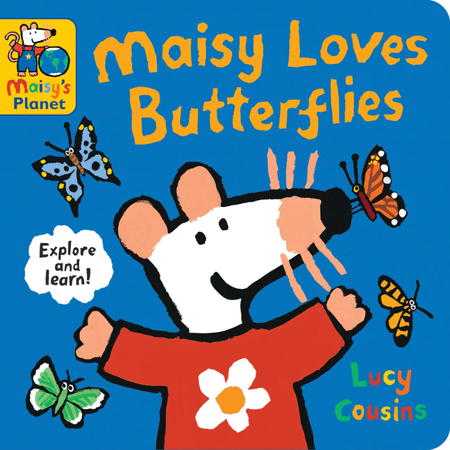 Maisy Loves Butterflies: A Maisy's Planet Book (Educational Board Book about Nature - For Toddlers and Kids Ages 1-3) -- Lucy Cousins, Board Book