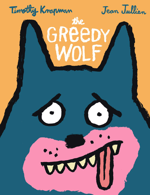 The Greedy Wolf -- Timothy Knapman, Hardcover