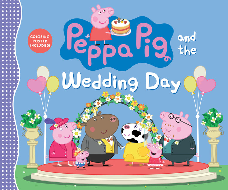 Peppa Pig and the Wedding Day: (A Story of Friendship, Celebration, and Teamwork - Perfect for Toddlers, Preschoolers, and Kids Ages 2-5) -- Candlewick Press, Hardcover