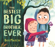 The Bestest Big Brother, Ever by Mantle, Ben