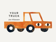 Your Truck: (A Board Book with Minimalist Illustrations That Explores Ownership, Imagination, and Perspective) by Klassen, Jon