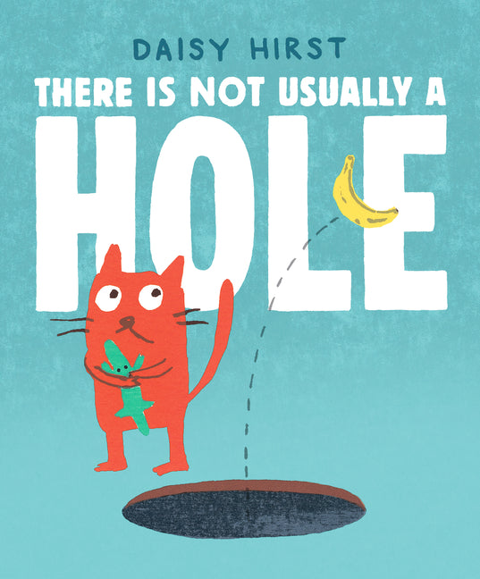 There Is Not Usually a Hole by Hirst, Daisy