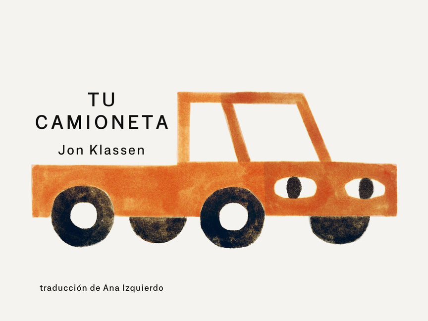 Tu Camioneta: (Un Libro Ingenioso Con Arte Minimalista Que Explora La Pertenencia, La Imaginación Y La Perspectiva Para Niños de 2 a 5 Años) -- Jon Klassen, Board Book