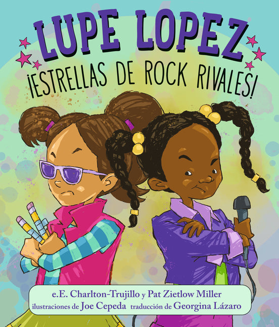 Lupe Lopez ¡Estrellas de Rock Rivales! -- E. E. Charlton-Trujillo, Hardcover