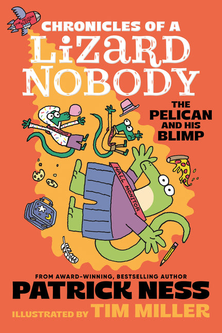 Chronicles of a Lizard Nobody: The Pelican and His Blimp -- Patrick Ness, Hardcover
