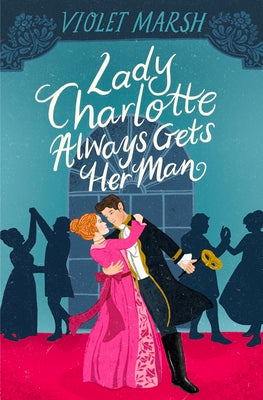 Lady Charlotte Always Gets Her Man -- Violet Marsh, Paperback