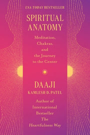 Spiritual Anatomy: Meditation, Chakras, and the Journey to the Center by Patel, Kamlesh D.