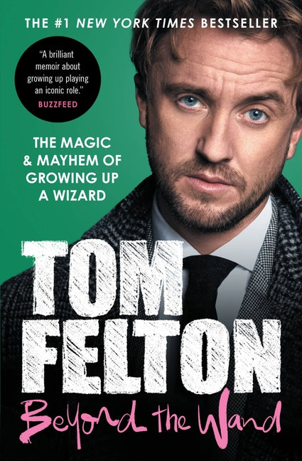 Beyond the Wand: The Magic and Mayhem of Growing Up a Wizard by Felton, Tom