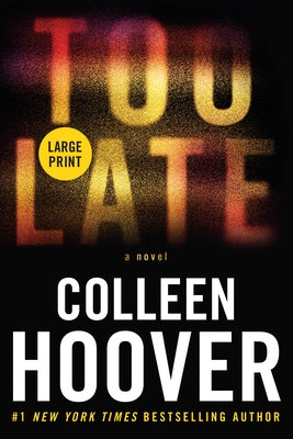 Too Late: Definitive Edition -- Colleen Hoover, Paperback