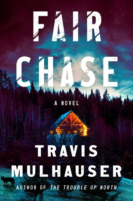Fair Chase -- Travis Mulhauser, Hardcover