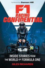 F1 Racing Confidential: Inside Stories from the World of Formula One by Richards, Giles