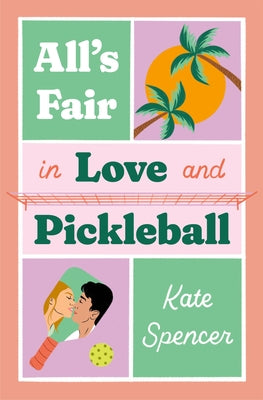 All's Fair in Love and Pickleball by Spencer, Kate