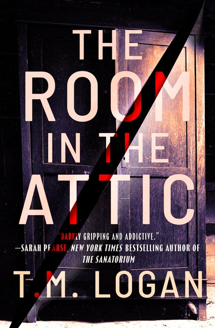 The Room in the Attic -- T. M. Logan, Paperback