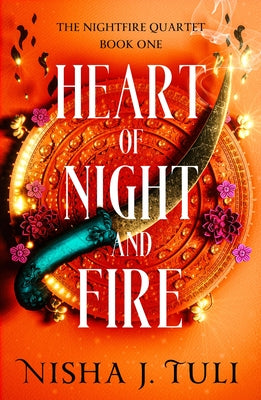 Heart of Night and Fire by Tuli, Nisha J.