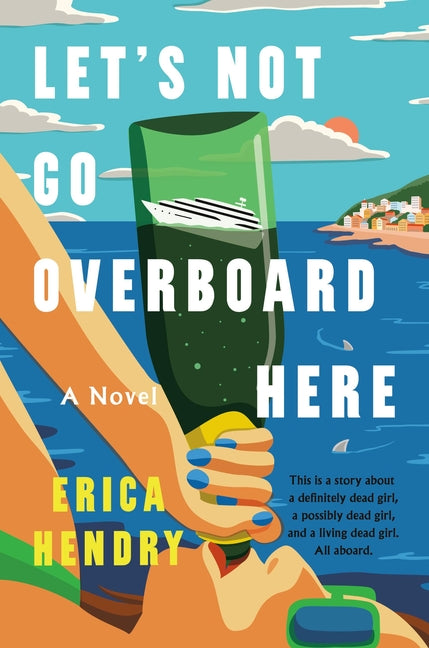 Let's Not Go Overboard Here -- Erica Hendry, Hardcover