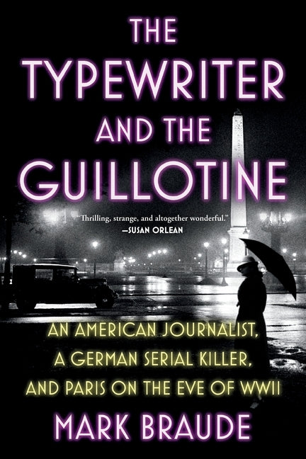 Typewriter and the Guillotine -- Mark Braude, Paperback