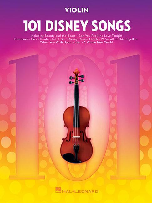 101 Disney Songs: For Violin - Violin Music Book with Pieces from Beloved Movies and Cartoons - Violin Sheet Music Book for Beginners and Experienced -- Hal Leonard Corp, Paperback